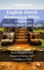 Image for English Dutch Romanian Bible - The Gospels - Matthew, Mark, Luke &amp; John: Basic English 1949 - Statenvertaling 1637 - Cornilescu 1921