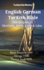 Image for English German Turkish Bible - The Gospels III - Matthew, Mark, Luke &amp; John: Basic English 1949 - Menge 1926 - Turkce Incil 1878