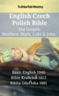 Image for English Czech Polish Bible - The Gospels - Matthew, Mark, Luke &amp; John: Basic English 1949 - Bible Kralicka 1613 - Biblia Gdanska 1881