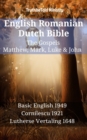 Image for English Romanian Dutch Bible - The Gospels - Matthew, Mark, Luke &amp; John: Basic English 1949 - Cornilescu 1921 - Lutherse Vertaling 1648