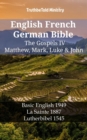 Image for English French German Bible - The Gospels IV - Matthew, Mark, Luke &amp; John: Basic English 1949 - La Sainte 1887 - Lutherbibel 1545