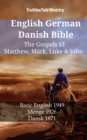 Image for English German Danish Bible - The Gospels VI - Matthew, Mark, Luke &amp; John: Basic English 1949 - Menge 1926 - Dansk 1871