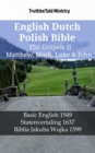 Image for English Dutch Polish Bible - The Gospels II - Matthew, Mark, Luke &amp; John: Basic English 1949 - Statenvertaling 1637 - Biblia Jakuba Wujka 1599