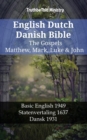 Image for English Dutch Danish Bible - The Gospels - Matthew, Mark, Luke &amp; John: Basic English 1949 - Statenvertaling 1637 - Dansk 1931