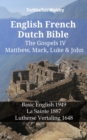 Image for English French Dutch Bible - The Gospels IV - Matthew, Mark, Luke &amp; John: Basic English 1949 - La Sainte 1887 - Lutherse Vertaling 1648