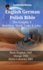 Image for English German Polish Bible - The Gospels V - Matthew, Mark, Luke &amp; John: Basic English 1949 - Menge 1926 - Biblia Gdanska 1881