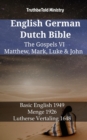 Image for English German Dutch Bible - The Gospels VI - Matthew, Mark, Luke &amp; John: Basic English 1949 - Menge 1926 - Lutherse Vertaling 1648