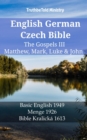 Image for English German Czech Bible - The Gospels III - Matthew, Mark, Luke &amp; John: Basic English 1949 - Menge 1926 - Bible Kralicka 1613