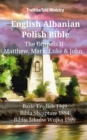 Image for English Albanian Polish Bible - The Gospels II - Matthew, Mark, Luke &amp; John: Basic English 1949 - Bibla Shqiptare 1884 - Biblia Jakuba Wujka 1599