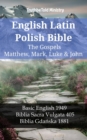 Image for English Latin Polish Bible - The Gospels - Matthew, Mark, Luke &amp; John: Basic English 1949 - Biblia Sacra Vulgata 405 - Biblia Gdanska 1881