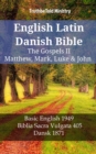 Image for English Latin Danish Bible - The Gospels II - Matthew, Mark, Luke &amp; John: Basic English 1949 - Biblia Sacra Vulgata 405 - Dansk 1871