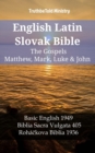 Image for English Latin Slovak Bible - The Gospels - Matthew, Mark, Luke &amp; John: Basic English 1949 - Biblia Sacra Vulgata 405 - Rohackova Biblia 1936