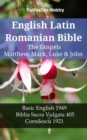 Image for English Latin Romanian Bible - The Gospels - Matthew, Mark, Luke &amp; John: Basic English 1949 - Biblia Sacra Vulgata 405 - Cornilescu 1921