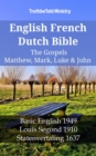 Image for English French Dutch Bible - The Gospels - Matthew, Mark, Luke &amp; John: Basic English 1949 - Louis Segond 1910 - Statenvertaling 1637