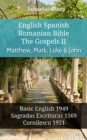 Image for English Spanish Romanian Bible - The Gospels II - Matthew, Mark, Luke &amp; John: Basic English 1949 - Sagradas Escrituras 1569 - Cornilescu 1921