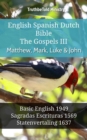Image for English Spanish Dutch Bible - The Gospels III - Matthew, Mark, Luke &amp; John: Basic English 1949 - Sagradas Escrituras 1569 - Statenvertaling 1637