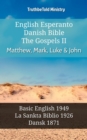 Image for English Esperanto Danish Bible - The Gospels II - Matthew, Mark, Luke &amp; John: Basic English 1949 - La Sankta Biblio 1926 - Dansk 1871