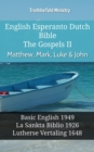 Image for English Esperanto Dutch Bible - The Gospels II - Matthew, Mark, Luke &amp; John: Basic English 1949 - La Sankta Biblio 1926 - Lutherse Vertaling 1648