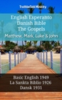 Image for English Esperanto Danish Bible - The Gospels - Matthew, Mark, Luke &amp; John: Basic English 1949 - La Sankta Biblio 1926 - Dansk 1931
