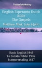 Image for English Esperanto Dutch Bible - The Gospels - Matthew, Mark, Luke &amp; John: Basic English 1949 - La Sankta Biblio 1926 - Statenvertaling 1637