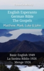 Image for English Esperanto German Bible - The Gospels - Matthew, Mark, Luke &amp; John: Basic English 1949 - La Sankta Biblio 1926 - Menge 1926