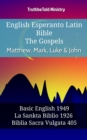 Image for English Esperanto Latin Bible - The Gospels - Matthew, Mark, Luke &amp; John: Basic English 1949 - La Sankta Biblio 1926 - Biblia Sacra Vulgata 405