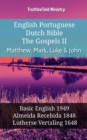 Image for English Portuguese Dutch Bible - The Gospels II - Matthew, Mark, Luke &amp; John: Basic English 1949 - Almeida Recebida 1848 - Lutherse Vertaling 1648
