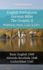 Image for English Portuguese German Bible - The Gospels II - Matthew, Mark, Luke &amp; John: Basic English 1949 - Almeida Recebida 1848 - Lutherbibel 1545