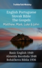 Image for English Portuguese Slovak Bible - The Gospels - Matthew, Mark, Luke &amp; John: Basic English 1949 - Almeida Recebida 1848 - Rohackova Biblia 1936