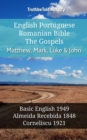 Image for English Portuguese Romanian Bible - The Gospels - Matthew, Mark, Luke &amp; John: Basic English 1949 - Almeida Recebida 1848 - Cornilescu 1921