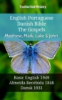 Image for English Portuguese Danish Bible - The Gospels - Matthew, Mark, Luke &amp; John: Basic English 1949 - Almeida Recebida 1848 - Dansk 1931