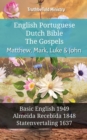Image for English Portuguese Dutch Bible - The Gospels - Matthew, Mark, Luke &amp; John: Basic English 1949 - Almeida Recebida 1848 - Statenvertaling 1637