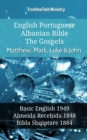 Image for English Portuguese Albanian Bible - The Gospels - Matthew, Mark, Luke &amp; John: Basic English 1949 - Almeida Recebida 1848 - Bibla Shqiptare 1884