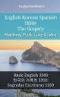Image for English Korean Spanish Bible - The Gospels - Matthew, Mark, Luke &amp; John: Basic English 1949 - a  a  a  a  a  a  a  a   a  a  a  a  a  a a  a   1910 - Sagradas Escrituras 1569