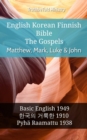 Image for English Korean Finnish Bible - The Gospels - Matthew, Mark, Luke &amp; John: Basic English 1949 - a  a  a  a  a  a  a  a   a  a  a  a  a  a a  a   1910 - Pyha Raamattu 1938