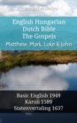 Image for English Hungarian Dutch Bible - The Gospels - Matthew, Mark, Luke &amp; John: Basic English 1949 - Karoli 1589 - Statenvertaling 1637