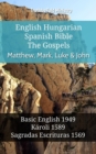Image for English Hungarian Spanish Bible - The Gospels - Matthew, Mark, Luke &amp; John: Basic English 1949 - Karoli 1589 - Sagradas Escrituras 1569