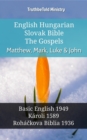 Image for English Hungarian Slovak Bible - The Gospels - Matthew, Mark, Luke &amp; John: Basic English 1949 - Karoli 1589 - Rohackova Biblia 1936