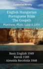 Image for English Hungarian Portuguese Bible - The Gospels - Matthew, Mark, Luke &amp; John: Basic English 1949 - Karoli 1589 - Almeida Recebida 1848