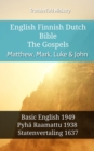 Image for English Finnish Dutch Bible - The Gospels - Matthew, Mark, Luke &amp; John: Basic English 1949 - Pyha Raamattu 1938 - Statenvertaling 1637