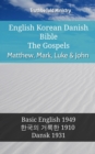 Image for English Korean Danish Bible - The Gospels - Matthew, Mark, Luke &amp; John: Basic English 1949 - a  a  a  a  a  a  a  a   a  a  a  a  a  a a  a   1910 - Dansk 1931