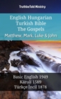Image for English Hungarian Turkish Bible - The Gospels - Matthew, Mark, Luke &amp; John: Basic English 1949 - Karoli 1589 - Turkce Incil 1878