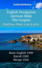 Image for English Hungarian German Bible - The Gospels - Matthew, Mark, Luke &amp; John: Basic English 1949 - Karoli 1589 - Menge 1926
