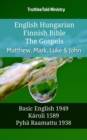 Image for English Hungarian Finnish Bible - The Gospels - Matthew, Mark, Luke &amp; John: Basic English 1949 - Karoli 1589 - Pyha Raamattu 1938