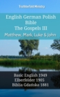 Image for English German Polish Bible - The Gospels III - Matthew, Mark, Luke &amp; John: Basic English 1949 - Elberfelder 1905 - Biblia Gdanska 1881