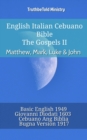 Image for English Italian Cebuano Bible - The Gospels II - Matthew, Mark, Luke &amp; John: Basic English 1949 - Giovanni Diodati 1603 - Cebuano Ang Biblia, Bugna Version 1917
