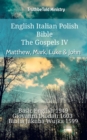 Image for English Italian Polish Bible - The Gospels IV - Matthew, Mark, Luke &amp; John: Basic English 1949 - Giovanni Diodati 1603 - Biblia Jakuba Wujka 1599