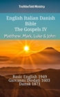 Image for English Italian Danish Bible - The Gospels IV - Matthew, Mark, Luke &amp; John: Basic English 1949 - Giovanni Diodati 1603 - Dansk 1871