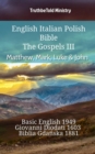 Image for English Italian Polish Bible - The Gospels III - Matthew, Mark, Luke &amp; John: Basic English 1949 - Giovanni Diodati 1603 - Biblia Gdanska 1881