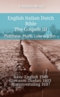 Image for English Italian Dutch Bible - The Gospels III - Matthew, Mark, Luke &amp; John: Basic English 1949 - Giovanni Diodati 1603 - Statenvertaling 1637